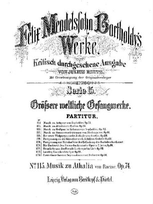 Felix Mendelssohn-Bartholdys Werke, 15,115. Nr. 115, Musik zu Athalia von Racine : op. 74. - 184 S. - Pl.-Nr. M.B.115