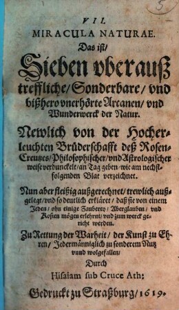 VII Miracula Naturae. Das ist, Sieben vberauß treffliche, Sonderbare, vnd bißhero vnerhörte Arcanen, vnd Wunderwerck der Natur
