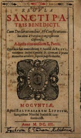 Regvla Sancti Patris Benedicti : Cum Declarationibus, & Constitutionibus editis à Patribus Congregationis Casinensis. Adiecta vita eiusdem S. Patris