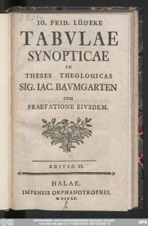 Io. Frid. Lüdeke Tabvlae Synopticae In Theses Theologicas Sig. Iac. Bavmgarten : Cvm Praefatione Eivsdem