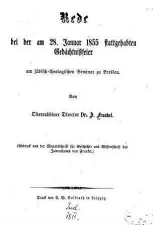Rede bei der am 28. Januar 1855 stattgegebenen Gedächtnisfeier am jüdisch-theologischen Seminar zu Breslau / von Z. Frankel