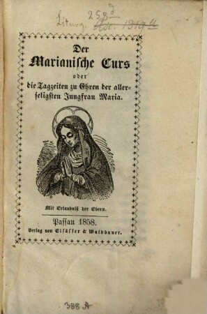 Der Marianische Curs, oder die Tagzeiten zu Ehren der allerseligsten Jungfrau Maria