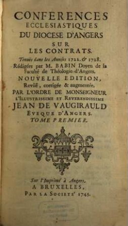 Conferences Ecclesiastiques Du Diocese D'Angers, [5]. Sur Les Contrats. Tome 1 : Tenues dans les Années 1722. & 1728.
