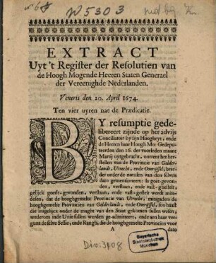 Extract Uyt 't Register der Resolutien van de Hoogh Mogende Heeren Staten Generael der Vereenighde Nederlanden, Veneris den 20. April 1674, Ten vier uyren nae de Praedicatie