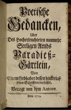 Poetische Gedancken, Uber Des Hocherleuchteten nunmehr Seeligen Arnds Paradieß-Gärtlein