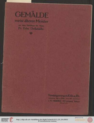 Versteigerung zu Köln / J. M. Heberle (H. Lempertz' Söhne): Katalog von Gemälden meist älterer Meister aus dem Nachlasse des Herrn Fr. Edw. Dellafaille : Versteigerung zu Köln a. Rh. den 4. März 1913
