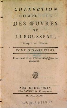 Collection Complette Des Oeuvres De J. J. Rousseau, Citoyen de Genève, 19. Confessions ou Mémoires ; 1