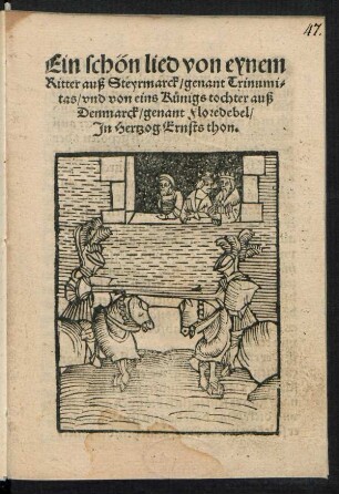 Ein schön lied von eynem || Ritter auß Steyrmarck/ genant Trinumi=||tas/ vnd von eins Kuenigs tochter auß || Denmarck/ genant Floredebel/|| Jn Hertzog Ernsts thon.||