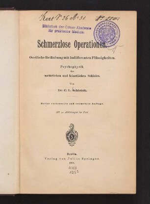 Schmerzlose Operationen : örtliche Betäubung mit indifferenten Flüssigkeiten ; Psychophysik des natürlichen und künstlichen Schlafes
