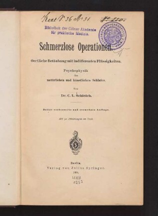 Schmerzlose Operationen : örtliche Betäubung mit indifferenten Flüssigkeiten ; Psychophysik des natürlichen und künstlichen Schlafes