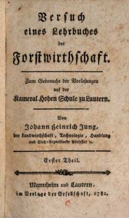 Versuch eines Lehrbuchs der Forstwirthschaft. Th. 1 (1781)
