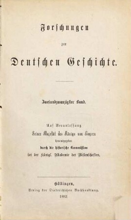 Forschungen zur deutschen Geschichte. 22. 1882