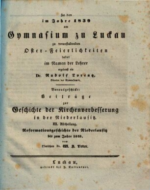 Beyträge zur Geschichte der Kirchenverbesserung in der Niederlausitz. 3, Reformationsgeschichte der Niederlausitz bis zum Jahre 1545