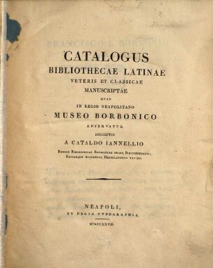 Catalogus bibliothecae latinae veteris et classicae manuscriptae : quae in ... Museo Borbonico adversatur