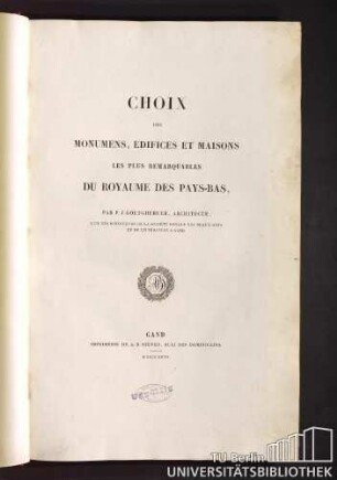 Choix des monumens, édifices et maisons les plus remarquables du royaume des Pays-Bas