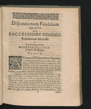 Disputationum Feudalium Quarta. De Successione Feudali. Ventilationi submissa a Respondente Henrico Pletten.