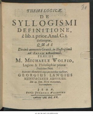 Theses Logicae. De Syllogismi Definitione, e lib. 1. prior. Anal. C. 1. desumptae