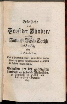 Erste Rede Der Trost der Sünder/ aus der Zukunfft Jesu Christi ins Fleisch, über I. Timoth. I. 15.