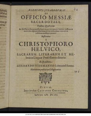 Elenchus Judaeorum IV. De Officio Messiae Sacerdotali, Tractans Quaestionem An Messias eo sine promissus fuerit ut peccata generis humani passione ...