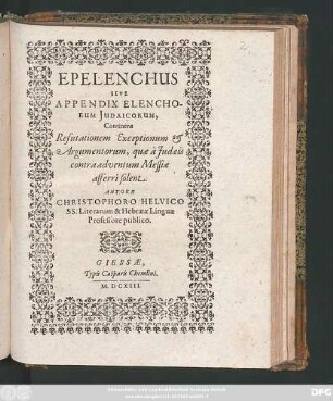 Epelenchus Sive Appendix Elenchorum Iudaicorum : Continens Refutationem Exceptionum & Argumentorum, quae a Iudaeis contra adventum Messiae afferri solent