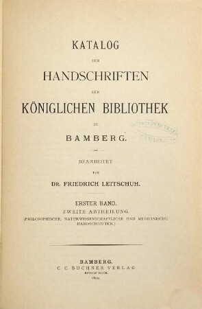 Katalog der Handschriften der Königlichen Bibliothek zu Bamberg, 1. Band. (Philosophische, naturwissenschaftliche und medicinische Handschriften)
