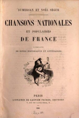 Chansons nationales et populaires de France : accompagnées de notes historiques et littéraires. I