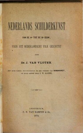 Nederlands Schilderkunst van de 14e tot de 18e eeuw, voor het nederlandsche Volk geschetst door Johannes van Vloten