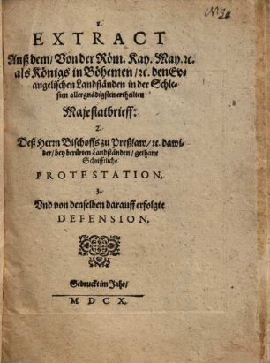 1. Extract auß dem, von der Röm. Kay. May. [et]c. als Königs in Böhemen, [et]c. den Evangelischen Landständen in der Schlesien allergnädigsten ertheilten Majestatbrieff