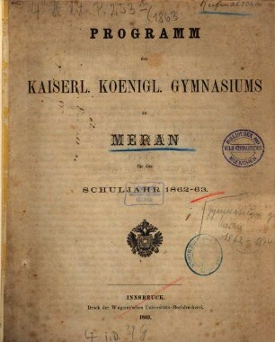 Programm des Kaiserl.-Königl. Gymnasiums zu Meran : für das Schuljahr .... 1862/63