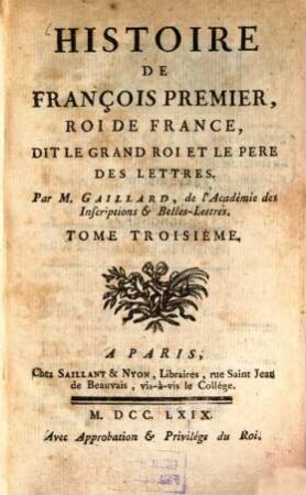 Histoire De François Premier, Roi De France, Dit Le Grand Roi Et Le Pere Des Lettres, 3