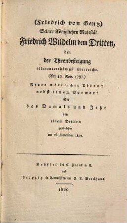 Seiner Königlichen Majestät Friedrich Wilhelm d. III. bey der Thronbesteigung allerunterthänigst überreicht