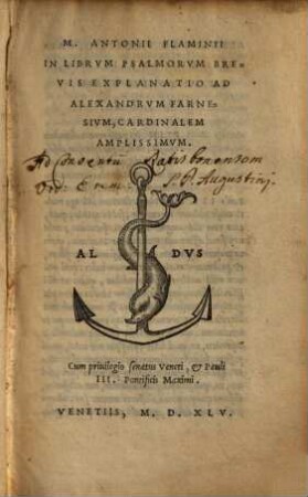 M. Antonii Flaminii In Librvm Psalmorvm Brevis Explanatio : Ad Alexandrvm Farnesivm, Cardinalem Amplissimvm