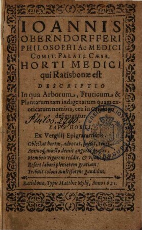 Ioannis Oberndorfferi Horti medici qui Ratisbonae est descriptio : in qua arborum, fruticum & plantarum tam indigenarum quam exoticarum nomina, ceu in catalogo designantur