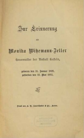 Zur Erinnerung an Monika Witzemann-Zeller : Hausmutter der Anstalt Kasteln, geboren den 31. Januar 1829, gestorben den 23 Mai 1893.