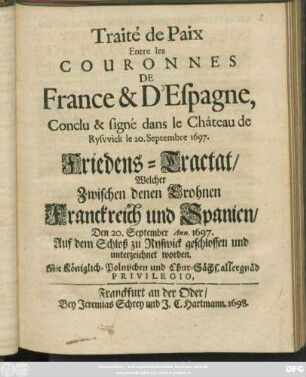 Traité de Paix Entre les Couronnes De France & D'Espagne, Conclu & signé dans le Château de Ryswick le 20. Septembre 1697.