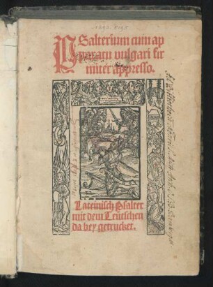 PSalterium cum ap||paratu vulgari fir||miter appresso.|| Lateinisch Psalter || mit dem Teütschen || da bey getrucket.||