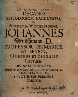 Decanus theologicae facultatis in academia Wittebergensi Johannes Deutschmann ... omnibus et singulis lecturis divinum pronoean ... devotissimis precibus coelitus P. : [Programma quo orationem inauguralem A. Heroldi indicit, simulque Johann. V, 17. breviter explicat]