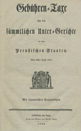 Gebühren-Taxe für die sämmtlichen Unter-Gerichte in den preußischen Staaten : (Vom 23. August 1815.) ; Mit sämmtlichen Ergänzungen