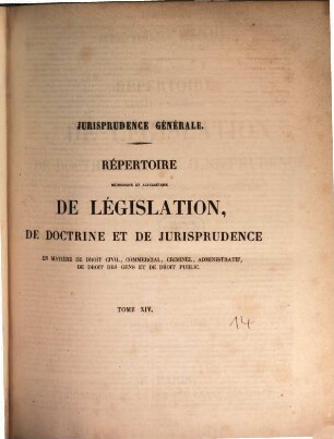 Répertoire méthodique et alphabétique de législation de doctrine et de jurisprudence en matière de droit civil, commercial, criminel, administratif, de droit des gens et de droit public, 14