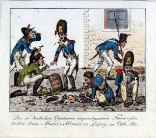 Napoleon-Karikatur: "Die in deutschen Quartieren ungenügsamen Franzosen halten ihren Abschieds Schmaus zu Leipzig, im Octbr: 1813."