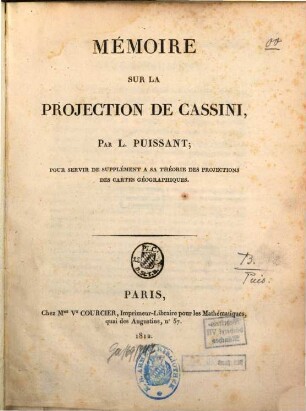 Mémoire sur la projection de Cassini : Pour servir de suppl. a sa théorie des projections des cartes géogr.