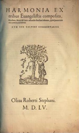 Harmonia Ex tribus Euangelistis composita, Matthaeo, Marco & Luca : adiuncto seorsum Johanne, quòd pauca cum aliis communia habeat