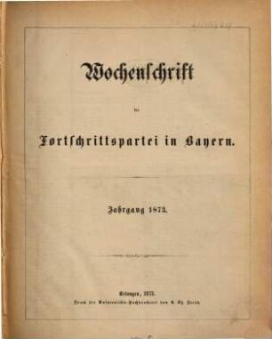 Wochenschrift der Fortschrittspartei in Bayern. 1873, 1873