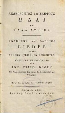 Anakreontos kai Sapphus Ōdai kai alla lyrika : = Anacreons und Sapphos Lieder : nebst andern lyrischen Gedichten ; mit Anmerkungen für Freunde des griechischen Gesanges