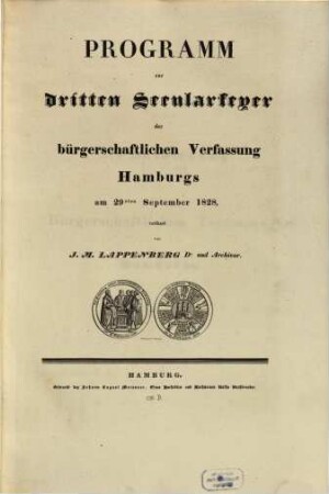 Programm zur dritten Sekularfeyer der bürgerschaftlichen Verfassung Hamburgs : am 29. Sept. 1828 ; Mit Bugenhagens Bild und Hamburgs Ansicht