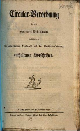 Circular-Verordnung wegen genauerer Bestimmung verschiedener im allgemeinen Landrecht und der Gerichts-Ordnung enthaltenen Vorschriften : De Dato Berlin, den 30. December 1798.