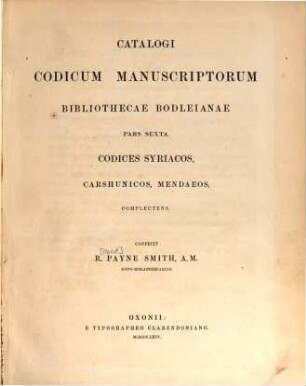 Catalogi codicum manuscriptorum Bibliothecae Bodleianae pars .... 6, Codices Syriacos, Carshunicos, Mendaeos complectens