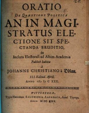 Oratio de quaestione politica an in magistratus electione sit spectanda eruditio