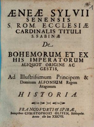 Aeneae Sylvii De Bohemorum et ex his Imperatorum aliquot origine ac gestis historia