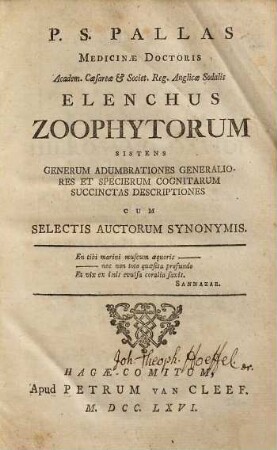 P. S. Pallas ...elenchus zoophytorum : sistens generum adumbrationes generaliores et specierum cognitarum succinctas descriptiones cum selectis auctorum synonymis